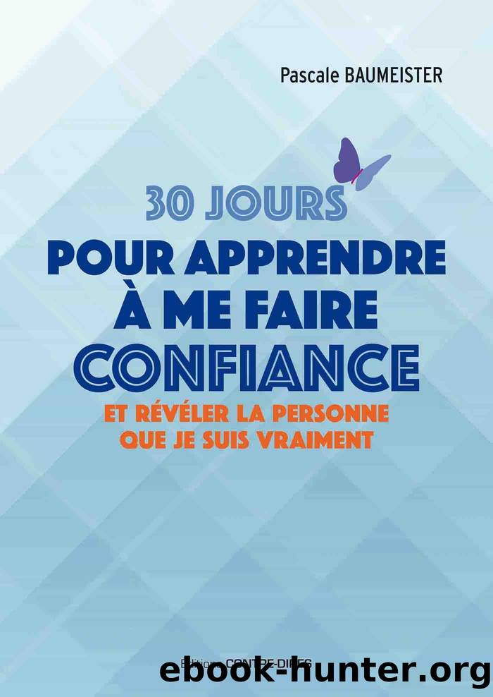 30 jours pour apprendre à me faire confiance by pascale baumeister