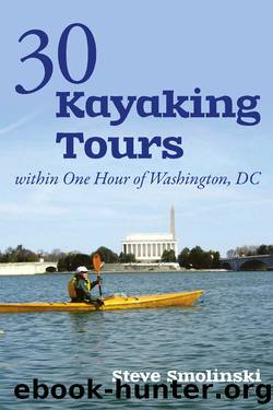30+ Kayaking Tours Within One Hour of Washington, D.C. by Steve Smolinski