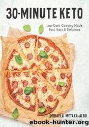 30-Minute Keto by Mihaela Metaxa-Albu
