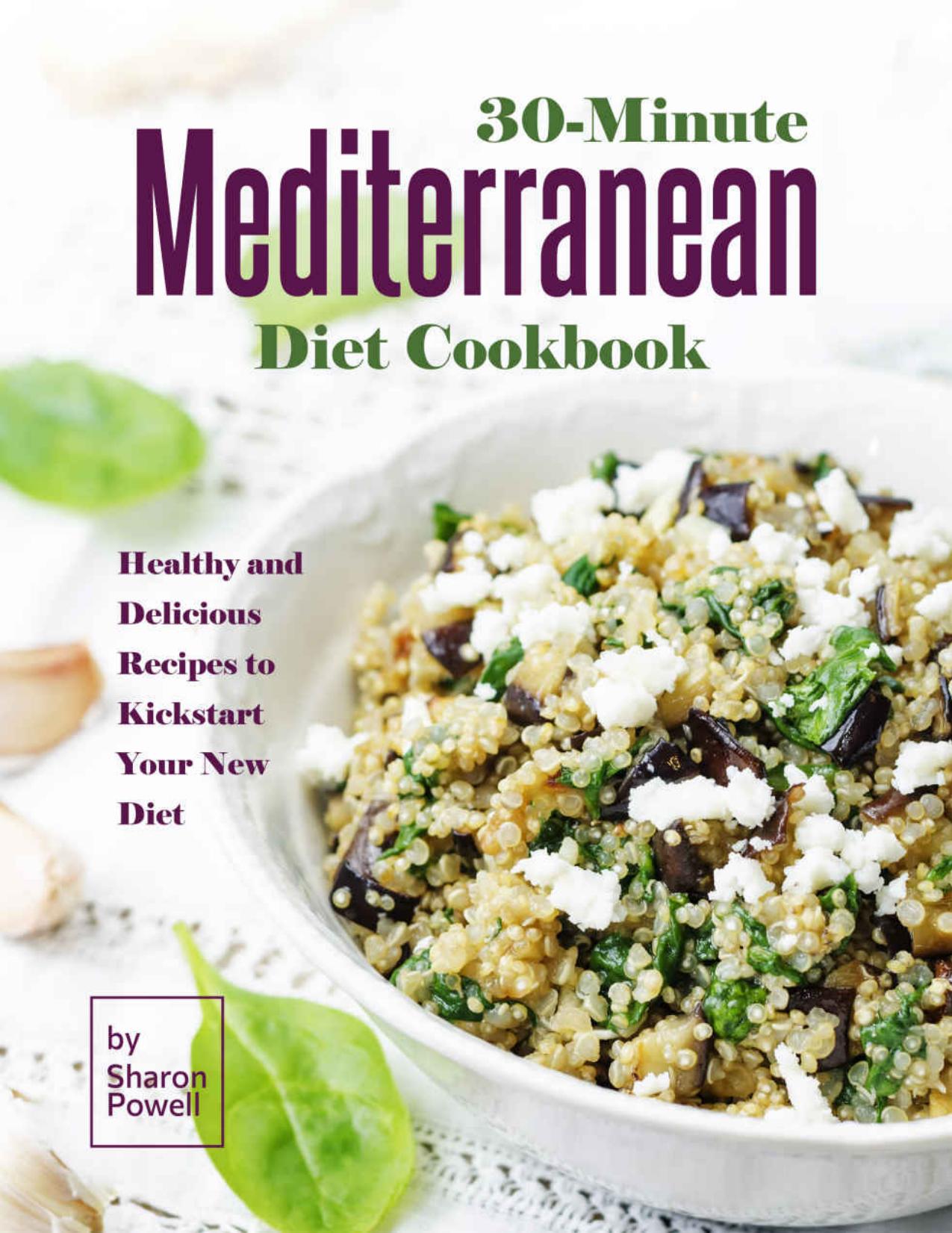 30-Minute Mediterranean Diet Cookbook: Healthy and Delicious Recipes to Kickstart Your New Diet by Sharon Powell