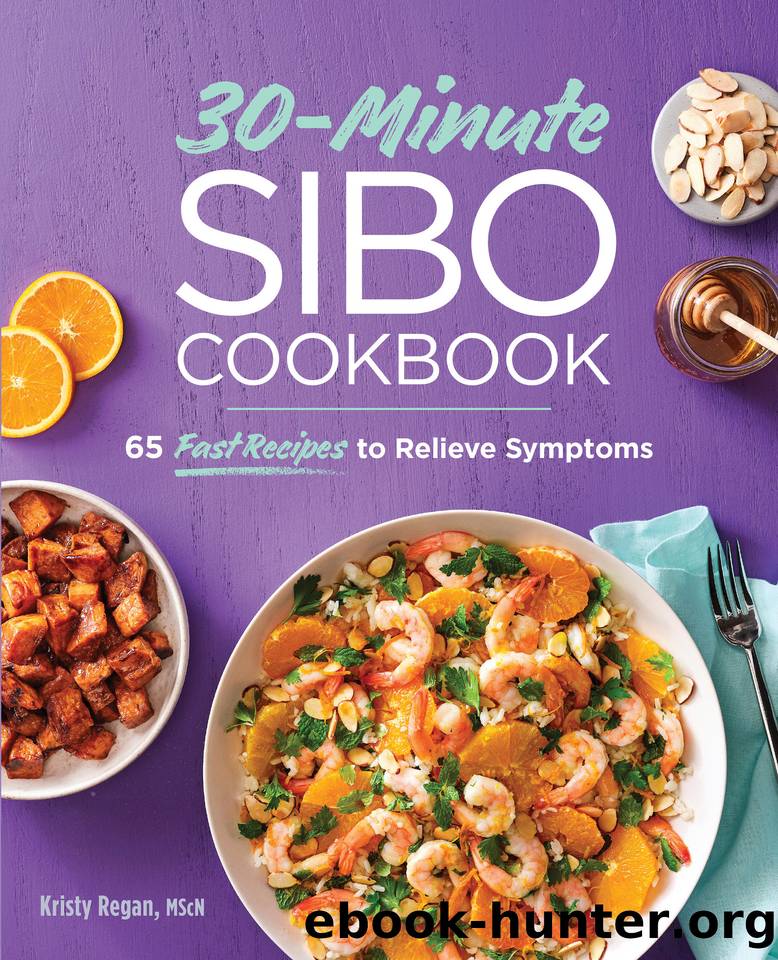 30-Minute SIBO Cookbook: 65 Fast Recipes to Relieve Symptoms by Regan MScN Kristy