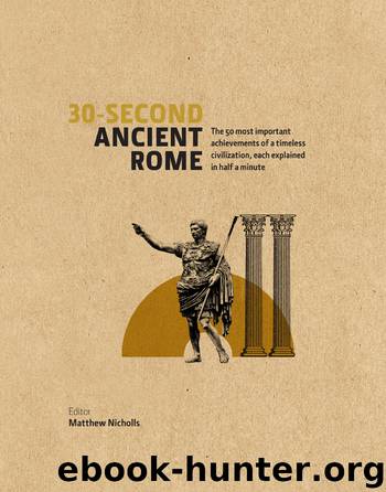 30-Second Ancient Rome: The 50 Most Important Achievments of a Timeless Civilisation, Each Explained in Half a Minute by Dr. Matthew Nichols