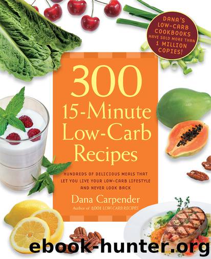 300 15-Minute Low-Carb Recipes by Dana Carpender