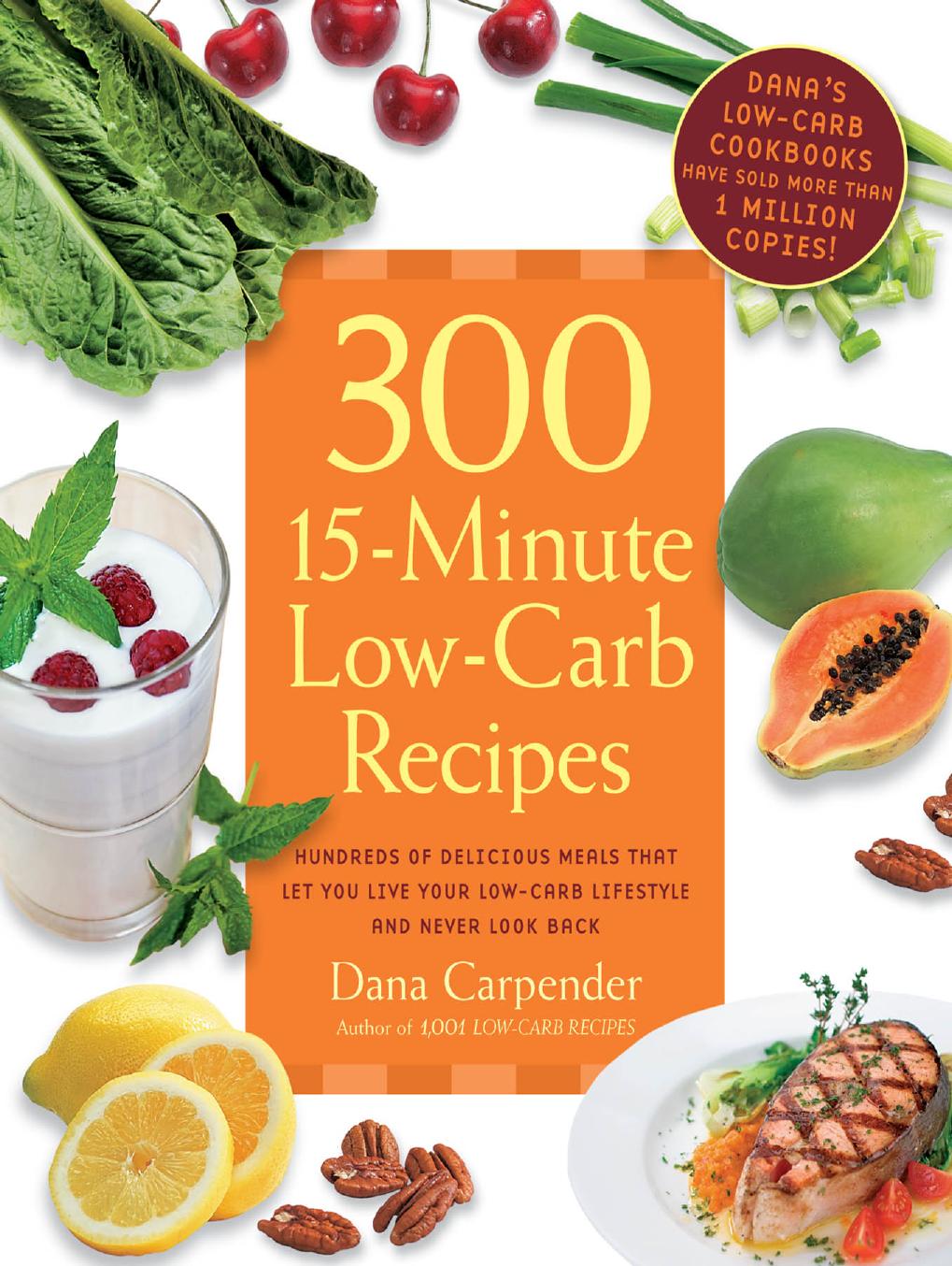 300 15-minute low-carb recipes: hundreds of delicious meals that let you live your low-carb lifestyle and never look back by Carpender Dana