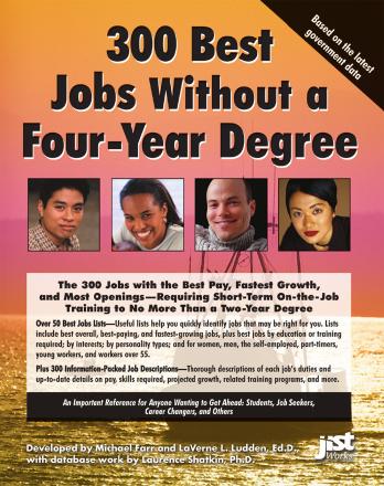 300 Best Jobs Without a Four-Year Degree by J. Michael Farr LaVerne L. Ludden Laurence Shatkin