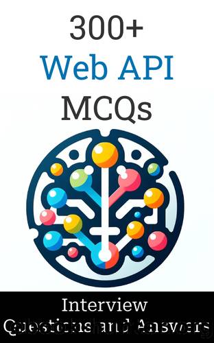 300+ WEB API Interview Questions and Answers : MCQ Format Questions | Freshers to Experienced | Detailed Explanations by Salunke Manish