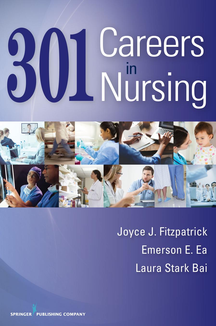 301 Careers in Nursing by Joyce J. Fitzpatrick; Emerson E. Ea; Laura Stark Bai