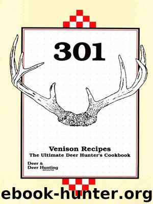 301 Venison Recipes: The Ultimate Deer Hunter's Cookbook by Deer & Deer Hunting Magazine