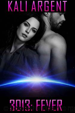 3013: FEVER (3013: THE SERIES Book 16) by Kali Argent