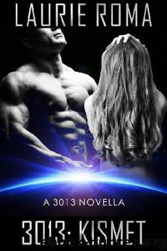 3013: KISMET: A 3013 Novella (3013: The Series) by Laurie Roma