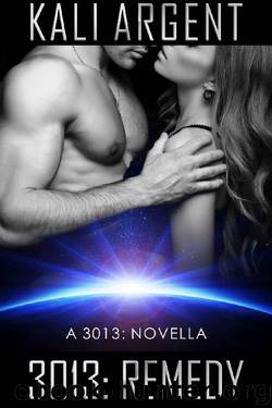 3013: REMEDY: A 3013 Novella (3013: The Series) by Kali Argent