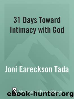 31 Days Toward Intimacy with God by Joni Eareckson Tada
