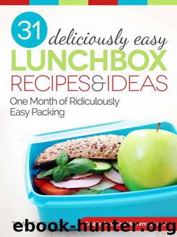31 Deliciously Easy Lunchbox Recipes & Ideas (Crabby Morning Mommy Series) by Tracey Bybee