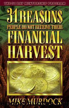 31 Reasons People Do Not Receive Their Financial Harvest by Murdock Mike