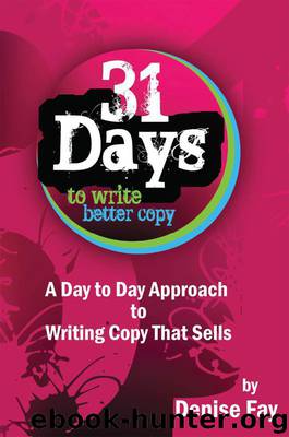 31 days to write better copy: A day to day approach to writing copy that sells by Fay Denise
