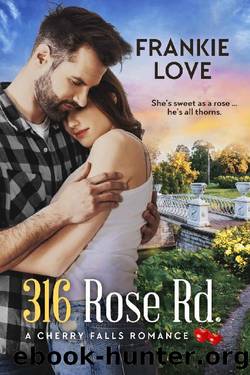 316 Rose Rd. (A Cherry Falls Romance Book 11) by Frankie Love
