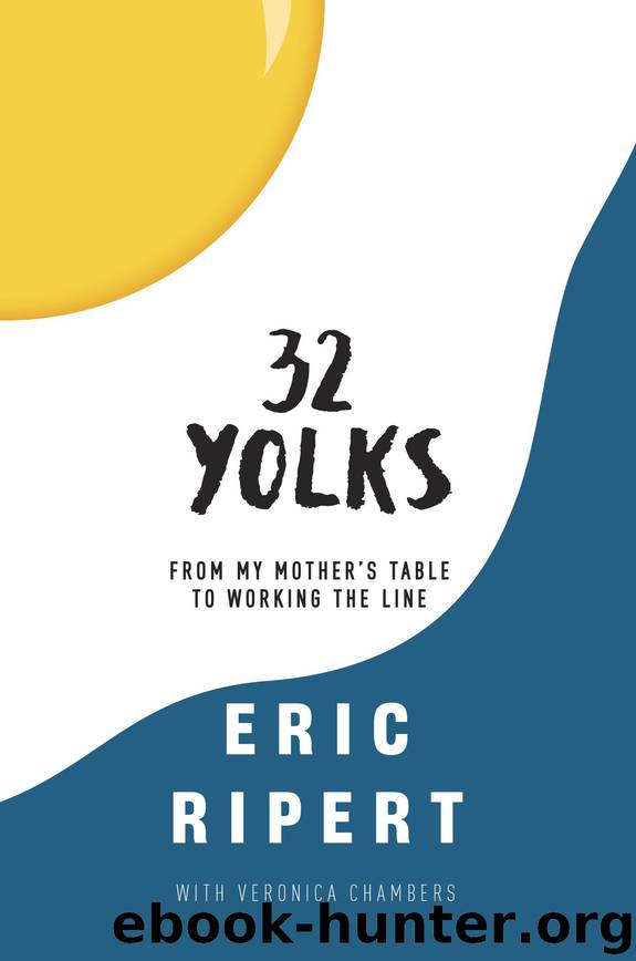 32 Yolks: From My Mother's Table to Working the Line by Eric Ripert Veronica Chambers
