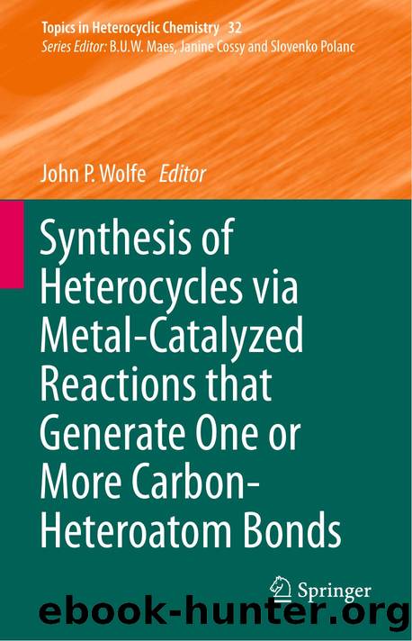 32. Synthesis of Heterocycles via Metal-Catalyzed Reactions that Generate One or More Carbon-Heteroatom Bonds (2013) by Unknown
