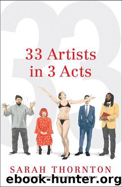 33 Artists in 3 Acts by Sarah Thornton