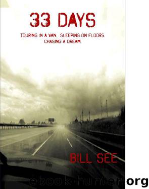 33 Days: Touring in a Van. Sleeping on Floors. Chasing a Dream. by Bill See & Rajesh Makwana
