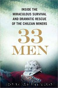 33 Men Inside the Miraculous Survival and Dramatic Rescue of the Chilean Miners by Jonathan Franklin