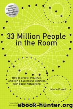 33 Million People in the Room: How to Create, Influence, and Run a Successful Business with Social Networking by Juliette Powell