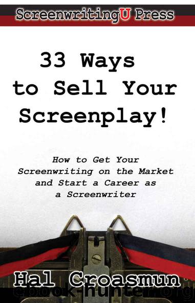 33 Ways to Sell Your Screenplay!: How to Get Your Screenwriting on the Market and Start a Career as a Screenwriter by Hal Croasmun