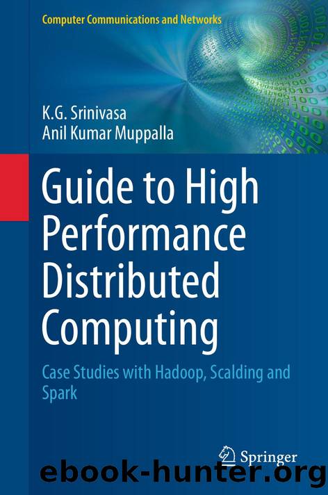 3319134965 Guide to High Performance Distributed Computing; Case Studies with Hadoop, Scalding and Spark [Srinivasa & Muppalla 2015] {3C584A00} by Unknown