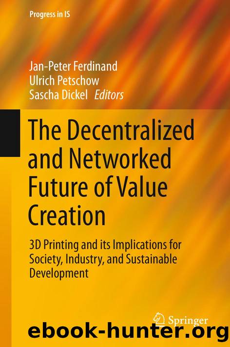 3319316842 The Decentralized and Networked Future of Value Creation; 3D Printing and its Implications for Society, Industry, and Sustainable Development [Ferdinand, Petschow & Dickel 2016] {12E4B60A} by Unknown