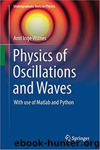 3319723138 Physics of Oscillations and Waves; With use of MATLAB and Python [Vistnes 2018] {B71C47B5} by Unknown