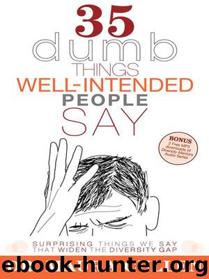 35 Dumb Things Well-Intended People Say: Surprising Things We Say That Widen the Diversity Gap by Cullen Maura