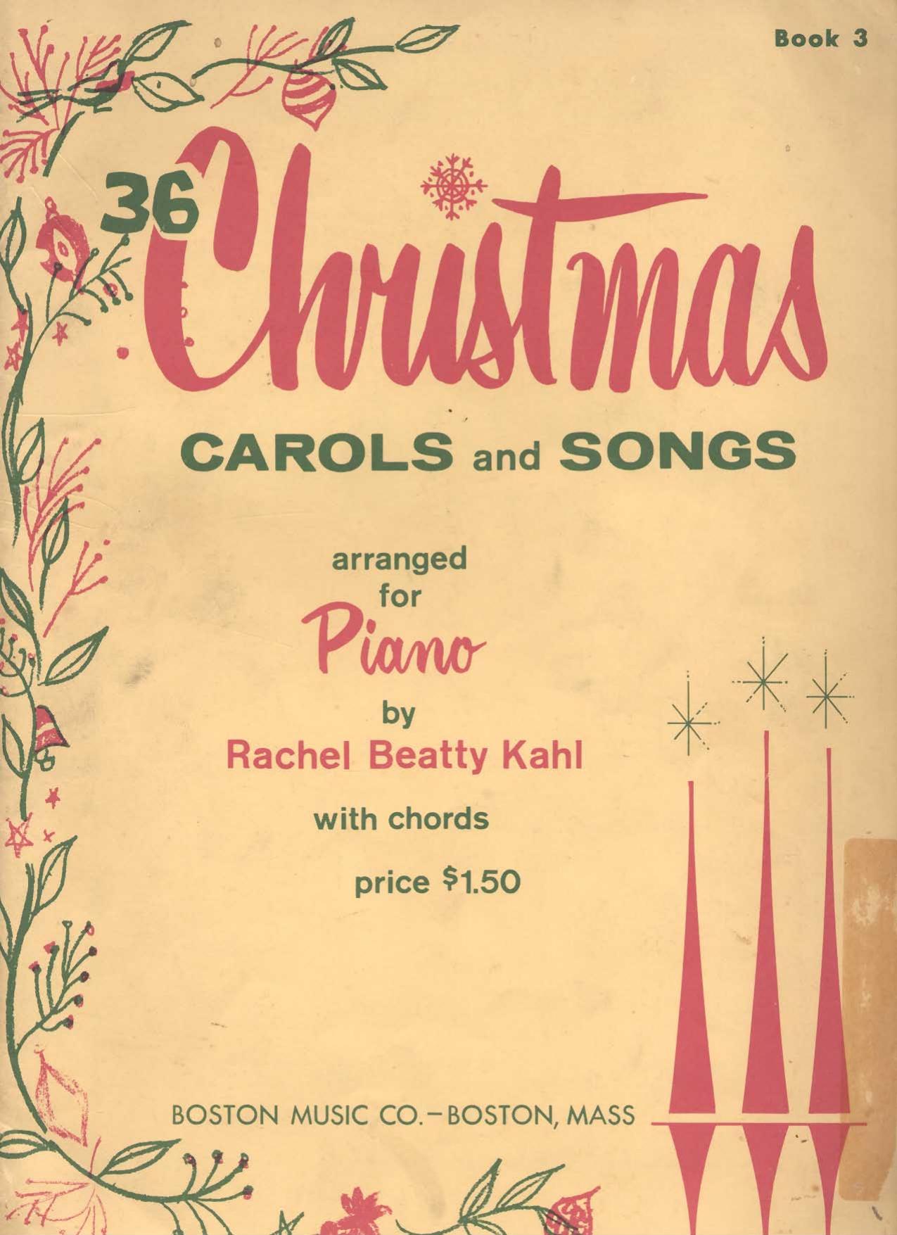 36 Christmas carols and songs. Book 3 by Kahl Rachel Beatty