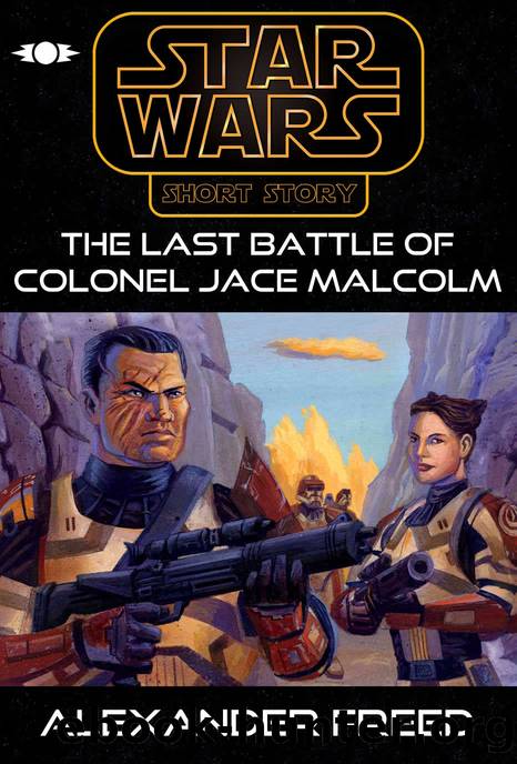 3641BBY: The Last Battle of Colonel Jace Malcom by Alexander Freed