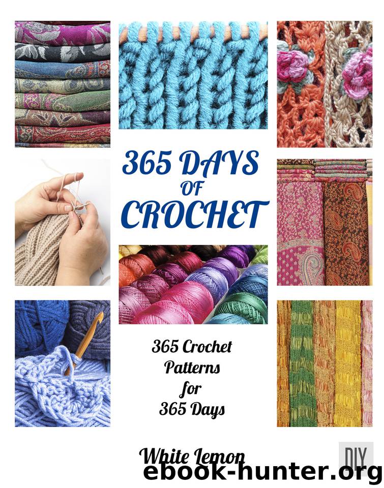 365 Days of Crochet: 365 Crochet Patterns DIY Book for 365 Days by Lemon White