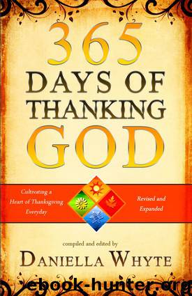 365 Days of Thanking God: Cultivating a Heart of Thanksgiving Everyday (Revised & Expanded) by Daniella Whyte