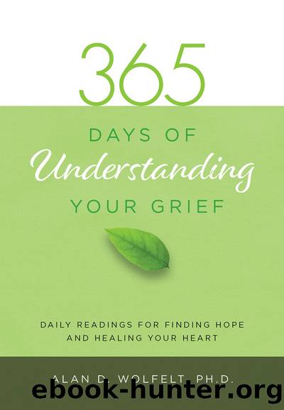 365 Days of Understanding Your Grief by Alan D. Wolfelt