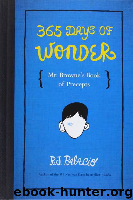 365 Days of Wonder: Mr. Browne's Book of Precepts by R. J. Palacio