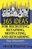 365 Ideas for Recruiting, Retaining, Motivating and Rewarding Your Volunteers by Sunny Fader
