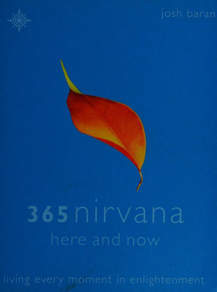 365 Nirvana Here And Now: Living Every Moment In Enlightenment by Josh Baran