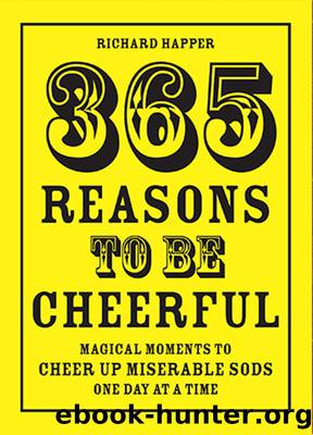 365 Reasons to Be Cheerful by Richard Happer