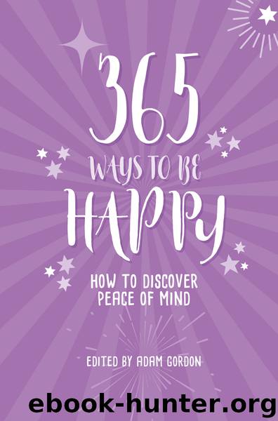 365 Ways to Be Happy by Adam Gordon
