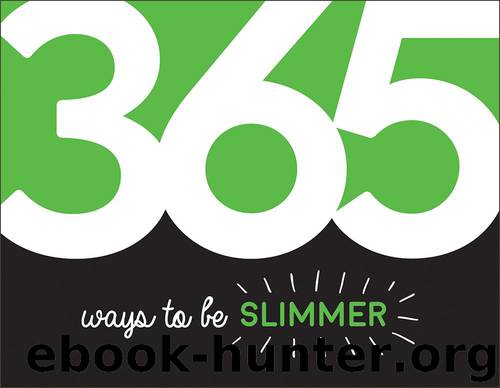 365 Ways to Be Slimmer - Inspiration and Motivation for Every Day by Summersdale Publishers