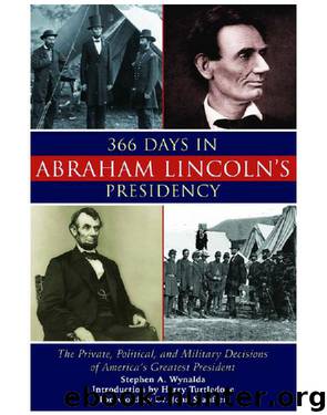366 Days in Abraham Lincoln's Presidency by Stephen A. Wynalda