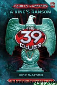 39 Clues - Cahills vs. Vespers 02 - A King's Ransom (Jude Watson) by 39 Clues - Cahills vs. Vespers