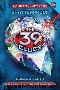 39 Clues - Cahills vs. Vespers 04 - Shatterproof (Roland Smith) by 39 Clues - Cahills vs. Vespers