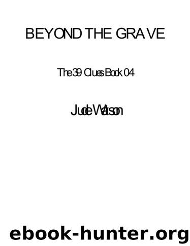 39 Clues 04 - Beyond the Grave by Jude Watson
