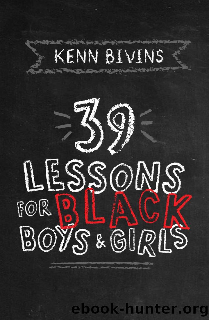 39 Lessons for Black Boys & Girls by Kenn Bivins
