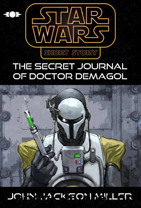 3964BBY: The Secret Journal of Doctor Demagol by John Jackson Miller