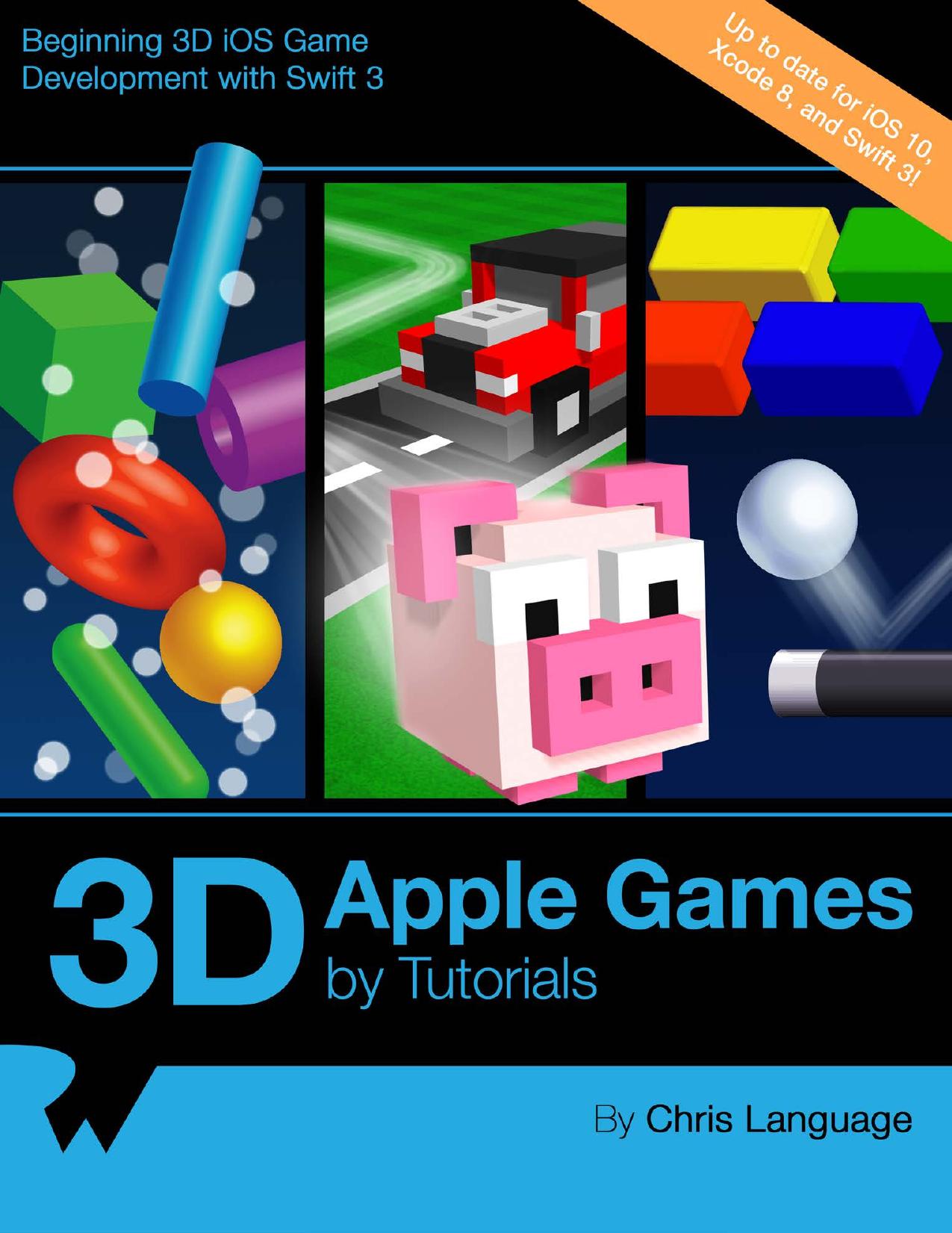 3D Apple Games by Tutorials: Learn how to make 3D games using Swift 3 and SceneKit! by Chris Language