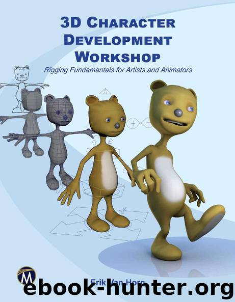 3D Character Development Workshop: Rigging Fundamentals for Artists and Animators by Erik Van Horn